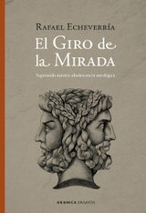 El giro de la mirada - Rafael Echeverria
