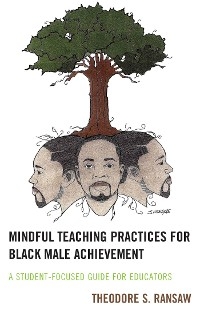 Mindful Teaching Practices for Black Male Achievement -  Theodore S. Ransaw