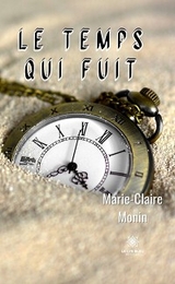 Le temps qui fuit - Marie-Claire Monin