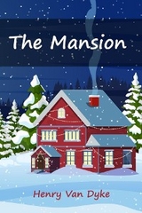 The Mansion - Henry Van Dyke