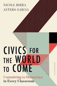 Civics for the World to Come - Nicole Mirra, Antero Garcia