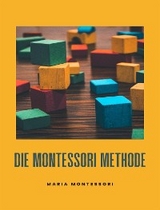 Die Montessori-Methode (&uuml;bersetzt) - Maria Montessori