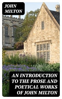 An Introduction to the Prose and Poetical Works of John Milton