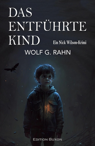 Das entführte Kind – Ein Nick Wilson-Krimi