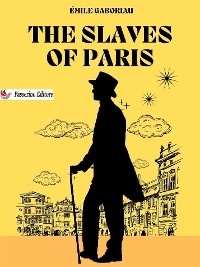 The Slaves of Paris - &Eacute;mile Gaboriau