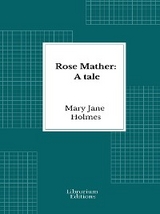 Rose Mather: A tale - Mary Jane Holmes