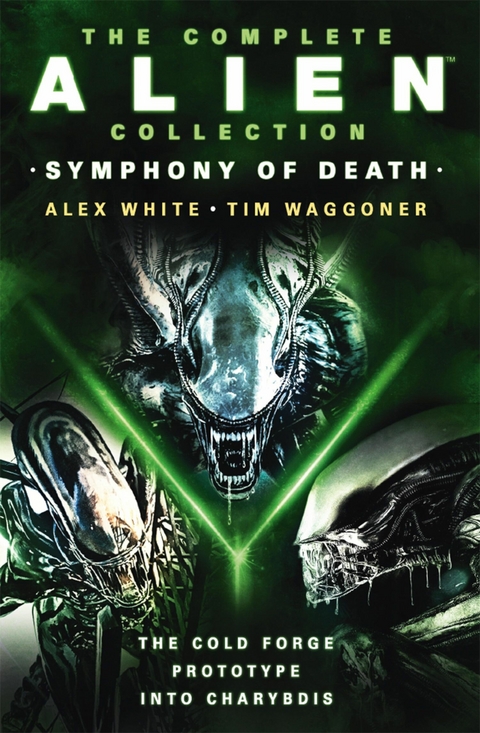 Complete Alien Collection: Symphony of Death (The Cold Forge, Prototype, Into Charybdis) -  Tim Waggoner,  Alex White