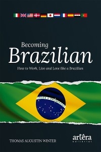 Becoming Brazilian: How to Work, Live and Love Like a Brazilian