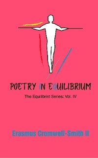 Poetry in Equilibrium: The Equilibrist Series - Erasmus Cromwell-Smith II