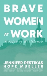 Brave Women at Work - Hope Mueller, Jennifer Pestikas