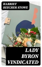 Lady Byron Vindicated - Harriet Beecher Stowe