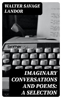 Imaginary Conversations and Poems: A Selection