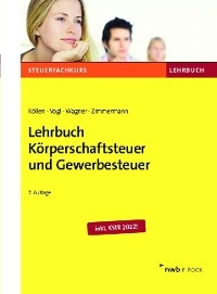 Lehrbuch K&ouml;rperschaftsteuer und Gewerbesteuer - Josef K&ouml;llen, Elmar Vogl, Edmund Wagner, Ruth-Caroline Zimmermann
