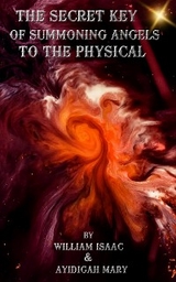 The secret key of summoning angels to the physical. - Mary Ayidigah, Isaac William