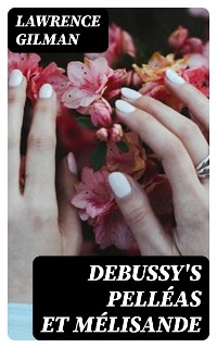 Debussy's Pelléas et Mélisande