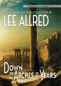 Down the Arches of the Years - Lee Allred