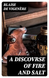 A Discovrse of Fire and Salt - Blaise de Vigen&egrave;re