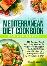 THE COMPLETE MEDITERRANEAN DIET COOKBOOK FOR BEGINNERS - Camila White