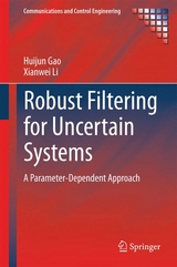 Robust Filtering for Uncertain Systems - Huijun Gao, Xianwei Li