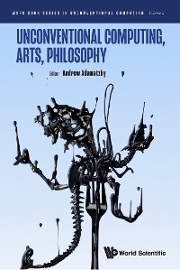 UNCONVENTIONAL COMPUTING, ARTS, PHILOSOPHY