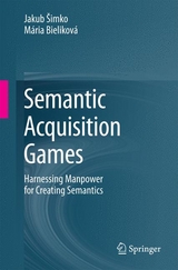 Semantic Acquisition Games - Jakub &Scaron;imko, M&aacute;ria Bielikov&aacute;