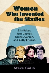Women Who Invented the Sixties - Steve Golin