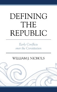 Defining the Republic -  William J. Nichols