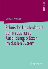 Ethnische Ungleichheit beim Zugang zu Ausbildungspl&auml;tzen im dualen System - Christian Hunkler