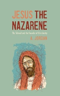 Jesus the Nazarene - A. Jordan