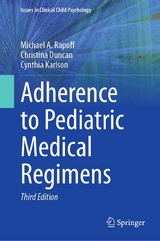 Adherence to Pediatric Medical Regimens - Michael A. Rapoff, Christina Duncan, Cynthia Karlson