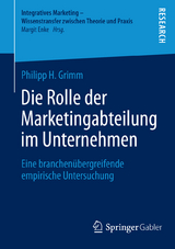 Die Rolle der Marketingabteilung im Unternehmen -  Philipp H. Grimm
