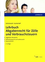 Lehrbuch Abgabenrecht f&uuml;r Z&ouml;lle und Verbrauchsteuern - Michael Sch&ouml;nknecht, Benjamin K&uuml;chenhoff