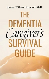 The Dementia Caregiver's Survival Guide - Susan Wilson Krechel M.D.