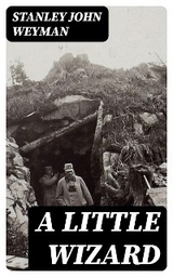 A Little Wizard - Stanley John Weyman