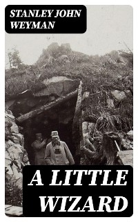 A Little Wizard - Stanley John Weyman