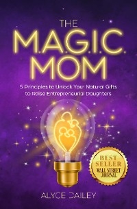 The MAGIC Mom - Alyce Dailey