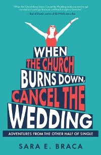When the Church Burns Down, Cancel the Wedding