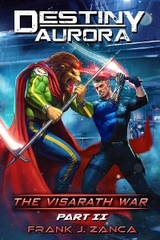Destiny Aurora Visarath War-Part 2 -  Frank J Zanca