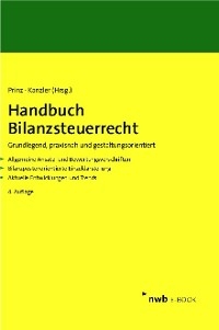 Handbuch Bilanzsteuerrecht - Ulrich Prinz, Hans-Joachim Kanzler, Gerrit Adrian, Walter Bode, Dirk Bongaerts, Simone Briesemeister, Carsten Ernst, Christian Fink, Paul Forst, Dorothee Hallerbach, Dennis J. Hartmann, Christian Hick, Matthias Hiller, Evelyn H&ouml;rhammer, Holger Kahle, Felix Krau&szlig;, Fabian Kr&uuml;ger, Franz J&uuml;rgen Marx, Robert Risse, Axel Schaaf, Jens Sch&auml;perclaus, Jan Christoph Schumann, J&uuml;rgen Sievert, Michael Sixt, Rainer Stadler, Michael Vodermeier, Janine Wolfersdorff, Stefan Zimmermann, Christian Zwirner