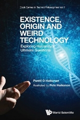 EXISTENCE, ORIGIN AND WEIRD TECHNOLOGY - Pentti O Haikonen