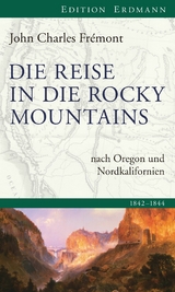 Die Reise in die Rocky Mountains - John Charles Fr&eacute;mont