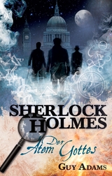 Sherlock Holmes, Band 1: Der Atem Gottes - Guy Adams