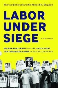 Labor under Siege - Harvey Schwartz, Ronald E. Magden