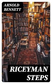 Riceyman Steps - Arnold Bennett