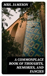 A Commonplace Book of Thoughts, Memories, and Fancies