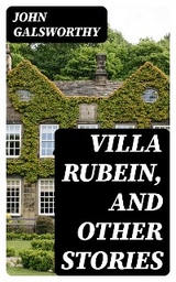 Villa Rubein, and Other Stories - John Galsworthy