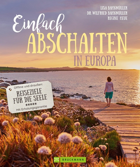 Einfach abschalten in Europa - Lisa Bahnm&uuml;ller, Regine Heue