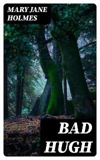 Bad Hugh - Mary Jane Holmes