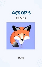 Aesop's Fables - Timeless Wisdom and Moral Lessons Through Enchanting Tales for Readers of All Ages -  Aesop