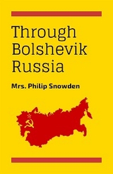 Through Bolshevik Revolution - Mrs. Philip Snowden